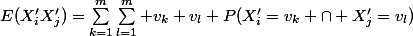 E(X'_iX'_j)=\sum_{k=1}^m\sum_{l=1}^m v_k v_l P(X'_i=v_k \cap X'_j=v_l)