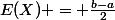 E(X) = \frac{b-a}{2}