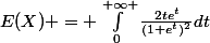 E(X) = \int_{0}^{+\infty }{\frac{2te^t}{(1+e^t)^2}}dt