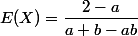 E(X)=\dfrac{2-a}{a+b-ab}
