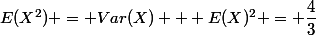 E(X^2) = Var(X) + E(X)^2 = \dfrac43