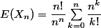 E(X_n)=\dfrac{n!}{n^n}\sum_{k=0}^n\dfrac{n^k}{k!}