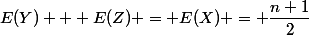 E(Y) + E(Z) = E(X) = \dfrac{n+1}{2}