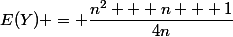 E(Y) = \dfrac{n^2 + n + 1}{4n}