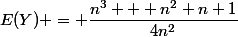 E(Y) = \dfrac{n^3 + n^2+n+1}{4n^2}