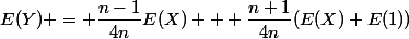 E(Y) = \dfrac{n-1}{4n}E(X) + \dfrac{n+1}{4n}(E(X)+E(1))