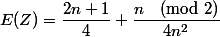 E(Z)=\dfrac{2n+1}4+\dfrac{n\pmod2}{4n^2}