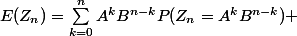 E(Z_n)=\Sum_{k=0}^{n}A^kB^{n-k}P(Z_n=A^kB^{n-k}) 