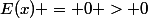 E(x) = 0 > 0