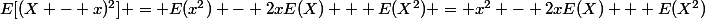 E[(X - x)^2] = E(x^2) - 2xE(X) + E(X^2) = x^2 - 2xE(X) + E(X^2)