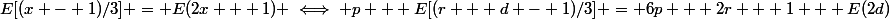 E[(x - 1)/3] = E(2x + 1) \iff p + E[(r + d - 1)/3] = 6p + 2r + 1 + E(2d)&nbsp;&nbsp;&nbsp;&nbsp;&nbsp;&nbsp;(1)