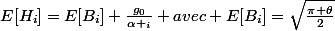 E[H_{i}]=E[B_{i}]+\frac{g_{0}}{\alpha _{i}} avec E[B_{i}]=\sqrt{\frac{\pi \theta}{2}}