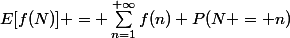 E[f(N)] = \sum_{n=1}^{+\infty}f(n) P(N = n)