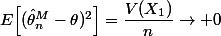 E\Big[(\hat\theta_n^M-\theta)^2\Big]=\dfrac{V(X_1)}{n}\to 0