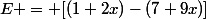 E = [(1+2x)-(7+9x)]