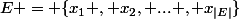 E = \{x_1 , x_2, ... , x_{|E|}\}