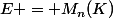E = M_n(K)