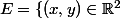 E=\{(x,y)\in\mathbb{R}^2\;|\;0\leqslant y\leqslant 1\}