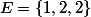 E=\{1,2,2\}