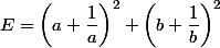 E=\left(a+\dfrac{1}{a}\right)^2+\left(b+\dfrac{1}{b}\right)^2