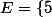 E=\left\{5; 19465; 38925; 58380; 77845; 97305 \right\}