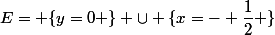 E= \{y=0 \} \cup \{x=- \dfrac{1}{2} \}