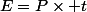 E=P\times t