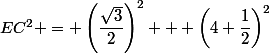 EC^2 = \left(\dfrac{\sqrt{3}}{2}\right)^2 + \left(4+\dfrac{1}{2}\right)^2