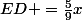 ED =\frac{5}{9}x