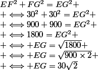 EF^2+FG^2=EG^2
 \\ \Longleftrightarrow30^2+30^2=EG^2
 \\ \Longleftrightarrow900+900=EG^2
 \\ \Longleftrightarrow1800=EG^2
 \\ \Longleftrightarrow EG=\sqrt{1800}
 \\ \Longleftrightarrow EG=\sqrt{900\times2}
 \\ \Longleftrightarrow EG=30\sqrt{2}