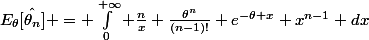 E_{\theta}[\hat{\theta_n}] = \int_0^{+\infty} \frac{n}{x} \frac{\theta^n}{(n-1)!} e^{-\theta x} x^{n-1} dx
