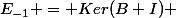 E_{-1} = Ker(B+I) 