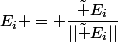 E_i = \dfrac{\tilde E_i}{||\tilde E_i||}