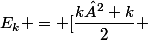 E_k = [\dfrac{k²+k}{2} ;\dfrac {k²+3k}{2}]
