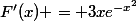 F'(x) = 3xe^{-x^{2}}