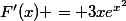 F'(x) = 3xe^{x^{2}}