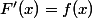 F'(x)=f(x)