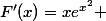 F'(x)=xe^{x^2} 