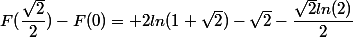 F(\dfrac{\sqrt2}{2})-F(0)= 2ln(1+\sqrt{2})-\sqrt{2}-\dfrac{\sqrt{2}ln(2)}{2}