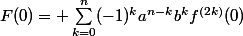 F(0)= \sum_{k=0}^n(-1)^ka^{n-k}b^kf^{(2k)}(0)