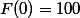 F(0)=100