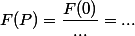 F(P)=\dfrac{F(0)}{...}=...