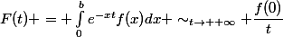 F(t) = \int_{0}^{b}e^{-xt}f(x)dx \sim_{t\to +\infty} \dfrac{f(0)}{t}