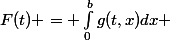 F(t) = \int_{0}^{b}g(t,x)dx 