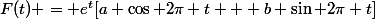 F(t) = e^t[a \cos 2\pi t + b \sin 2\pi t]