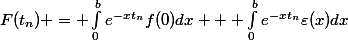 F(t_n) = \int_{0}^{b}e^{-xt_n}f(0)dx + \int_{0}^{b}e^{-xt_n}\varepsilon(x)dx