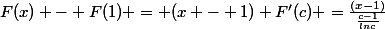 F(x) - F(1) = (x - 1) F'(c) =\frac{(x-1)}{\frac{c-1}{lnc}}