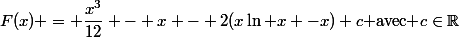 F(x) = \dfrac{x^3}{12} - x - 2(x\ln x -x)+c\text{ avec }c\in\R