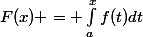 F(x) = \int_{a}^{x}{f(t)dt}