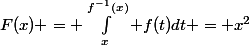 F(x) = \int_x^{f^{-1}(x)} f(t)dt = x^2